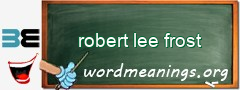 WordMeaning blackboard for robert lee frost